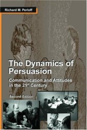 book The Dynamics of Persuasion: Communication and Attitudes in the 21st Century