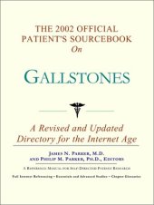 book The 2002 Official Patient's Sourcebook on Gallstones: A Revised and Updated Directory for the Internet Age