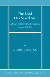 book The Lord Has Saved Me: A Study of the Psalm of Hezekiah (Isaiah 38:9-20) (Catholic Biblical Quarterly Monograph)