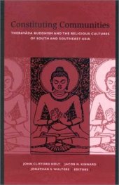 book Constituting Communities: Theravada Buddhism and the Religious Cultures of South and Southeast Asia