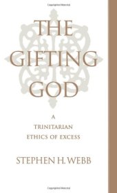 book The Gifting God: A Trinitarian Ethics of Excess (Oxford studies in anthropological linguistics)