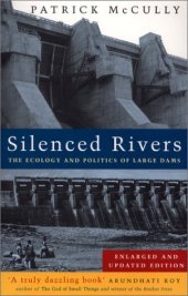 book Silenced Rivers: The Ecology and Politics of Large Dams