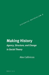 book Making history: agency, structure, and change in social theory