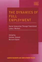 book The Dynamics of Full Employment: Social Integration Through Transitional Labour Markets (Labour Markets and Employment Policy)