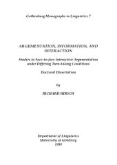 book Argumentation, information, and interaction: Studies in face-to-face interactive argumentation under differing turn-taking conditions (Gothenburg monographs in linguistics)