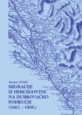 book Migracije iz Hercegovine na dubrovačko područje od potresa 1667. do pada Republike 1808. godine