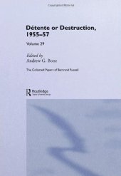 book The Collected Papers of Bertrand Russell Volume 29: Detente or Destruction, 1955-57 (Collected Papers of Bertrand Russell)