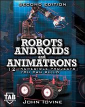 book Robots, Androids and  Animatrons, Second Edition : 12 Incredible Projects You Can Build