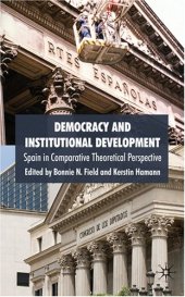 book Democracy and Institutional Development: Spain in Comparative Theoretical Perspective