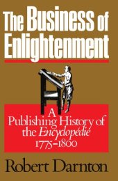 book The Business of Enlightenment: Publishing History of the ''Encyclopedie'', 1775-1800