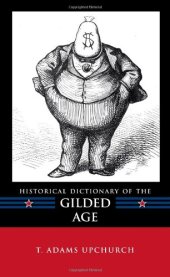 book Historical Dictionary of the Gilded Age (Historical Dictionaries of U.S. Historical Eras)