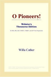 book O Pioneers! (Webster's Thesaurus Edition)