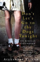 book Don't Let's Go to the Dogs Tonight: An African Childhood