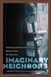 book Imaginary Neighbors: Mediating Polish-Jewish Relations after the Holocaust