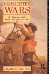 book Going to the Wars: The Experience of the British Civil Wars 1638-1651