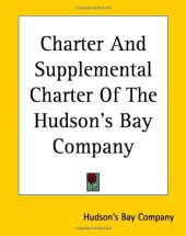 book Charter And Supplemental Charter Of The Hudson's Bay Company