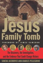 book The Jesus Family Tomb: The Discovery, the Investigation, and the Evidence That Could Change History