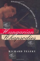 book Hungarian Rhapsodies: Essays on Ethnicity, Identity and Culture