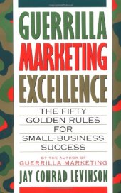 book Guerrilla Marketing Excellence: The 50 Golden Rules for Small-Business Success