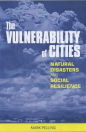 book The Vulnerability of Cities: Natural Disaster and Social Resilience