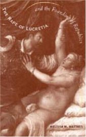 book The Rape of Lucretia and the Founding of Republics: Readings in Livy, Machiavelli, and Rousseau