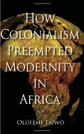 book How Colonialism Preempted Modernity in Africa