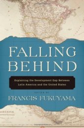 book Falling Behind: Explaining the Development Gap Between Latin America and the United States