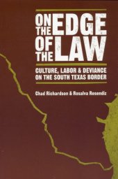 book On the Edge of the Law: Culture, Labor, and Deviance on the South Texas Border