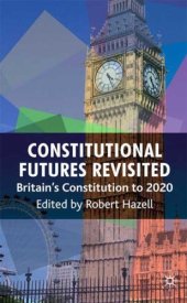 book Constitutional Futures Revisited: Britain's Constitution to 2020