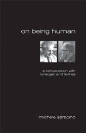 book On Being Human: A Conversation With Lonergan and Levinas (Marquette Studies in Theology, #35,)