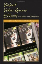 book Violent Video Game Effects on Children and Adolescents: Theory, Research, and Public Policy