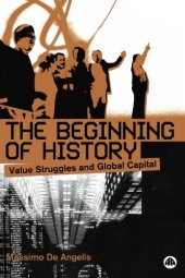 book The Beginning of History: Value Struggles and Global Capital