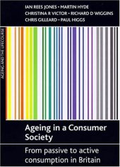 book Ageing in a Consumer Society: From Passive to Active Consumption in Britain (Ageing and the Lifecourse)