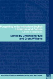 book Forgetting in Early Modern English Literature and Culture: Lethe's Legacy (Routledge Studies in Renaissance Literature and Culture, 3)