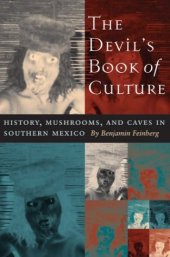 book The Devil's Book of Culture: History, Mushrooms, and Caves in Southern Mexico