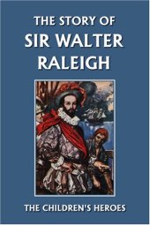 book The Story of Sir Walter Raleigh (The Children's Heroes Series)