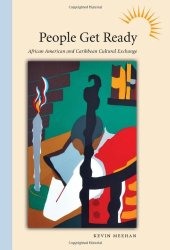 book People Get Ready: African American and Caribbean Cultural Exchange (Caribbean Studies Series)