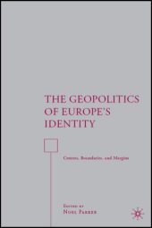 book The Geopolitics of Europe's Identity: Centers, Boundaries, and Margins