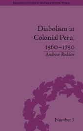 book Diabolism in Colonial Peru, 1560-1750 (Religious Cultures in the Early Modern World)