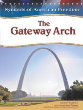 book The Gateway Arch (Symbols of American Freedom)