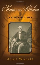 book Hans Von Bulow: A Life and Times