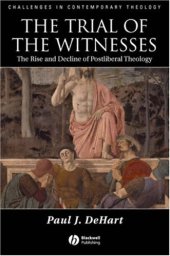 book Trial of the Witnesses: The Rise and Decline of  Postliberal Theology (Challenges in Contemporary Theology)