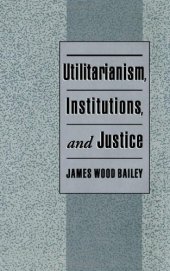 book Utilitarianism, Institutions, and Justice