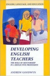 book Developing English Teachers: The Role of Mentorship in a Reflective Profession (English, Language, and Education Series)