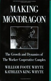 book Making Mondragon: The Growth and Dynamics of the Worker Cooperative Complex