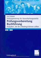 book Prufungsvorbereitung Buchfuhrung: Aufgaben, die Sie unbedingt konnen sollten. Prufungstraining fur Steuerfachangestellte. (Prufungsbuch)