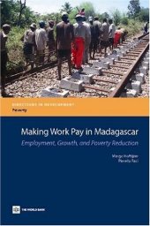 book Making Work Pay in Madagascar: Employment, Growth, and Poverty Reduction (Directions in Development)