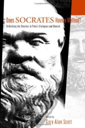 book Does Socrates Have a Method?: Rethinking the Elenchus in Plato's Dialogues and Beyond