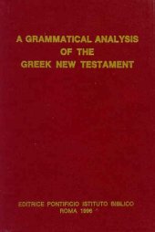 book A Grammatical Analysis of the Greek New Testament: Unabridged