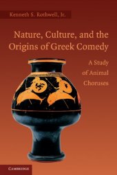 book Nature, Culture, and the Origins of Greek Comedy: A Study of Animal Choruses